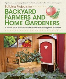 building projects for backyard farmers and home gardeners (ebook)-chris gleason-9781607654438