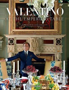 valentino at the emperor s table-valentino garavani-andre leon talley-9781614282938