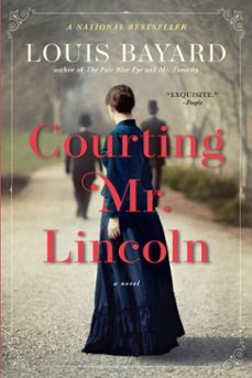 courting mr. lincoln (ebook)-louis bayard-9781616209438