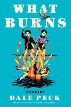 what burns (ebook)-dale peck-9781641290838