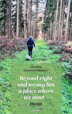 beyond right and wrong lies a place where we meet - mom (ebook)-charline quensell-gauthier-9781642687538