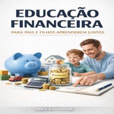 educaço financeira para pais e filhos aprenderem juntos (ebook)-max editorial-9781779745538