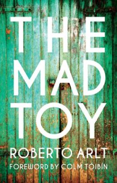 the mad toy (ebook)-roberto arlt-9781780941738