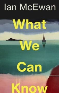 what we can know-ian mcewan-9781787335738