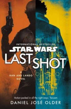 star wars: last shot a han and lando novel-daniel jose older-9781787460638