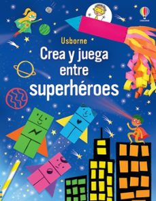 crea y juega entre superheroes-kate nolan-9781805316138