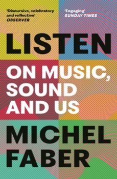 listen. on music, sound and us-michel faber-9781838858438
