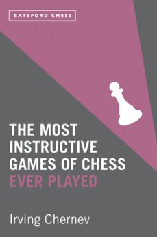 the most instructive games of chess ever played (ebook)-irving chernev-9781849942638