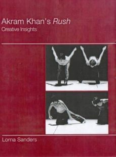akram khan s rush: creative insights-9781852731038