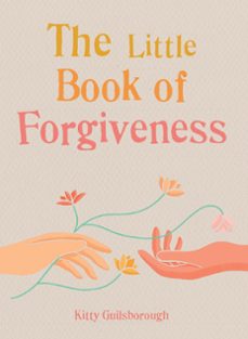 the little book of forgiveness (ebook)-kitty guilsborough-9781856754538
