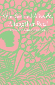 who seemed alive &amp; altogether real (ebook)-padraig regan-9781910139738