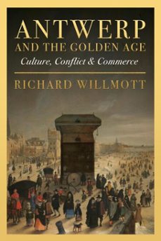 antwerp and the golden age (ebook)-richard willmott-9781917458238
