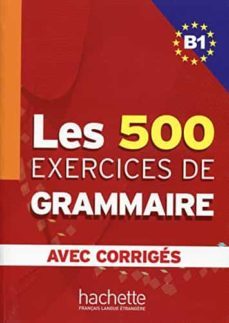 les 500 exercices de grammaire. b1. avec corriges-9782011554338