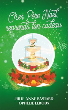 cher père noël, reprends ton cadeau-ophélie leroux-9782017397038