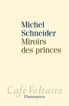 miroirs des princes (ebook)-michel schneider-9782081323438