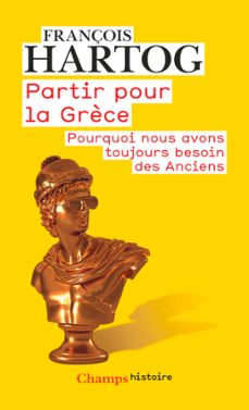 partir pour la grèce. pourquoi nous avons toujours besoin des anciens (ebook)-françois hartog-9782081445338