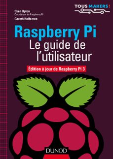 raspberry pi - le guide de l'utilisateur (ebook)-eben upton-gareth halfacree-9782100765638