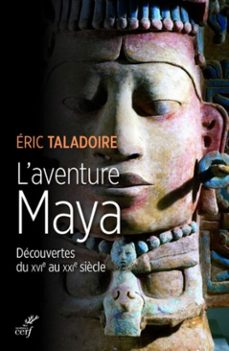l'aventure maya - decouvertes du xvie au xxie siecle (ebook)-eric taladoire-9782204135238