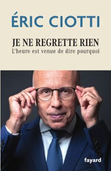 je ne regrette rien (ebook)-eric ciotti-9782213732138