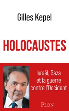 holocaustes - israel, gaza et la guerre contre l occident (ebook)-gilles kepel-9782259319638