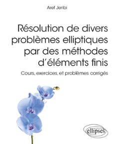 resolution de divers problèmes elliptiques par des methodes delements finis - cours, exercices, et problèmes corriges (ebook)-9782340062238
