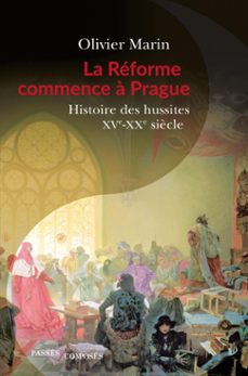 la reforme commence a prague - histoire des hussites : xve-xxe siècle (ebook)-olivier marin-9782379332838