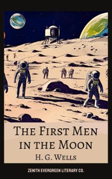 the first men in the moon (ebook)-h. g. wells-zenith evergreen literary co.-9782386910838