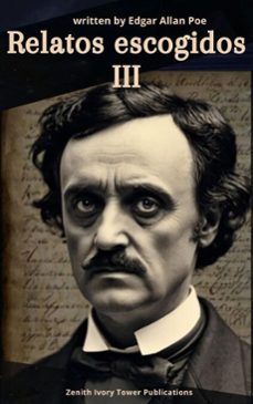 relatos escogidos iii (ebook)-edgar allan poe-zenith ivory tower publications-9782386919138