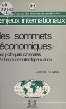 les sommets économiques : les politiques nationales à l'heure de l'interdépendance-georges de ménil-9782402441438