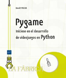 pygame. iniciese en el desarrollo de videojuegos en python-benoit prieur-9782409041938