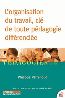 l'organisation du travail, cle de toute pedagogie differenciee (ebook)-philippe perrenoud-9782710133438