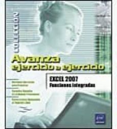 avanza ejercicio a ejercicio excel 2007: funciones avanzadas-9782746039438