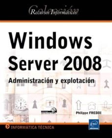 windows server 2008: administracion y explotacion-philippe freddi-9782746068438