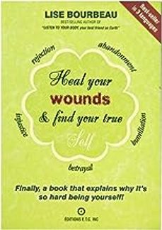 heal your wounds & find your true self: finally, a book that explains why it s so hard being yourself!-9782920932838