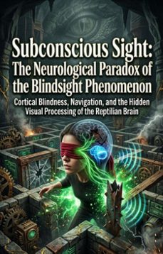 subconscious sight: the neurological paradox of the blindsight phenomenon (ebook)-jeffrey miller-9783565374038