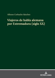 viajeros de habla alemana por extremadura (siglo xx) (ebook)-alfonso corbacho sánchez-9783631879238