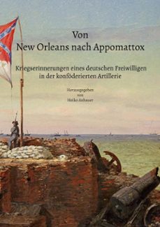 von new orleans nach appomattox - kriegserinnerungen eines deutschen freiwilligen in der konfoderierten artillerie (ebook)-heiko anbauer-9783695772438