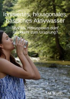 ionisiertes, hexagonales, basisches aktivwasser (ebook)-9783759755438