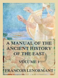 a manual of the ancient history of the east, volume 1 (ebook)-9783988680938