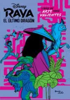 raya y el ultimo dragon. libro de arte para valientes-9786070773938