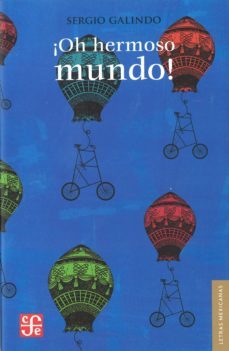 oh hermoso mundo (2ª ed.)-sergio galindo-9786071611338