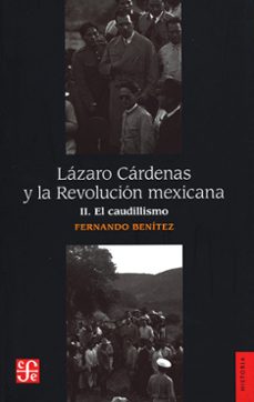 lazaro cardenas y la revolucion mexicana. ii el caudillismo-fernando benitez-9786071675538