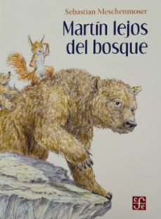 martin lejos del bosque-sebastian meschenmoser-9786071687838
