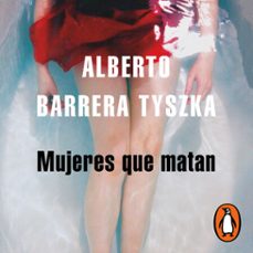 mujeres que matan (audiolibro)-alberto barrera tyszka-9786073804738
