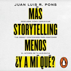 mas storytelling, menos ¿y a mi que? (audiolibro)-juan luis r. pons-9786073836838