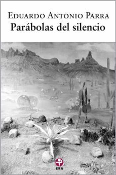 parabolas del silencio (ebook)-eduardo antonio parra-9786074451238