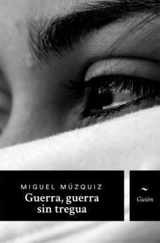 guerra, guerra sin tregua (ebook)-miguel muzquiz-9786074572438
