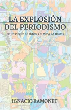 la explosion del periodismo (ebook)-ignacio ramonet-9786077421238