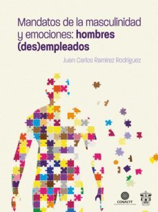 mandatos de la masculinidad y emociones: hombres (des)empleados (ebook)-juan carlos ramirez rodriguez-9786078676538