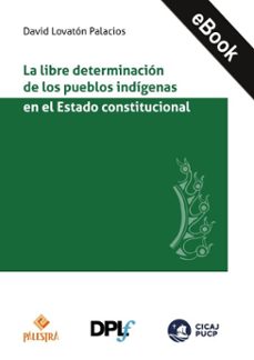 la libre determinacion de los pueblos indigenas en el estado constitucional (ebook)-david palacios lovatón-9786123255138